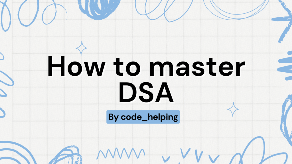 Top 5 steps to master Data Structure and Algorithms (DSA)?